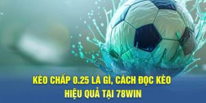 kèo chấp 0.25 là gì